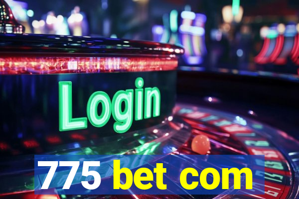 775 bet com